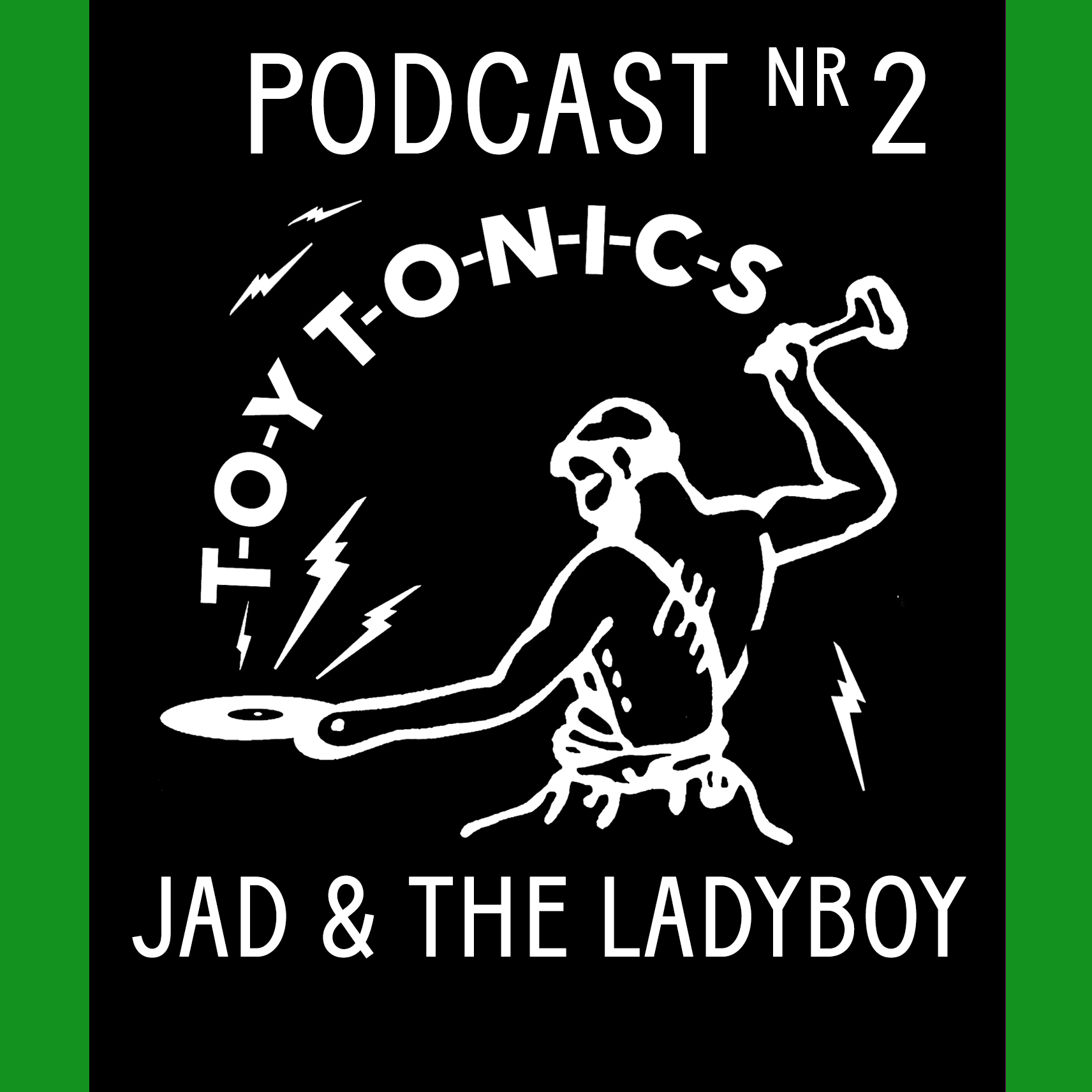 TOY TONICS Podcast Nr.2 - Jad & The Ladyboy
