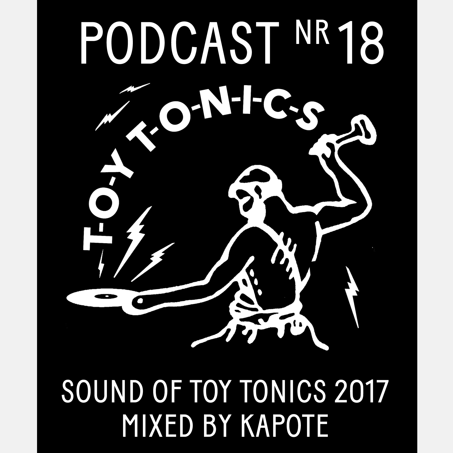PODCAST NR 18 – Sound of Toy Tonics 2017 - Mixed by Kapote