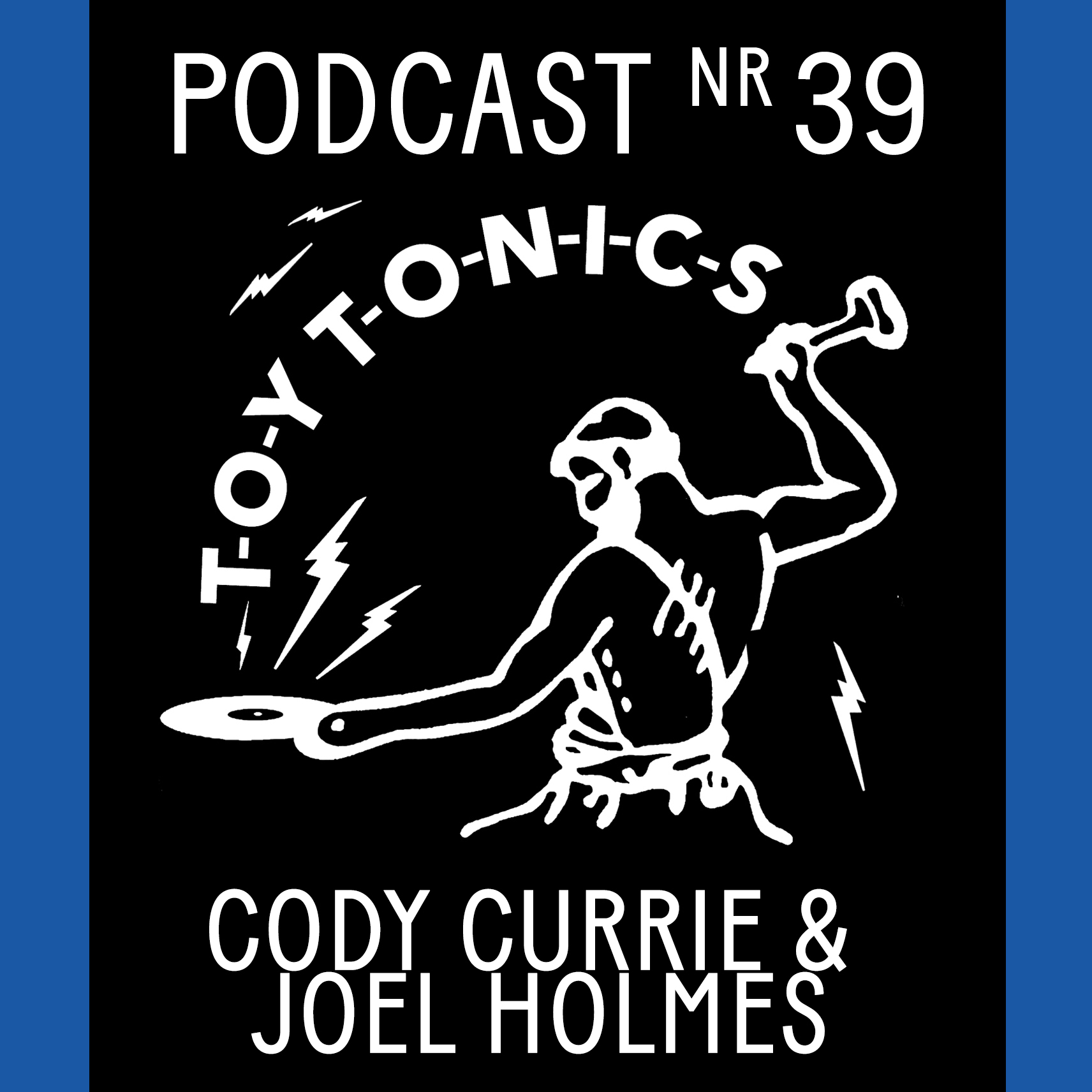 PODCAST NR 39 - Cody Currie & Joel Holmes