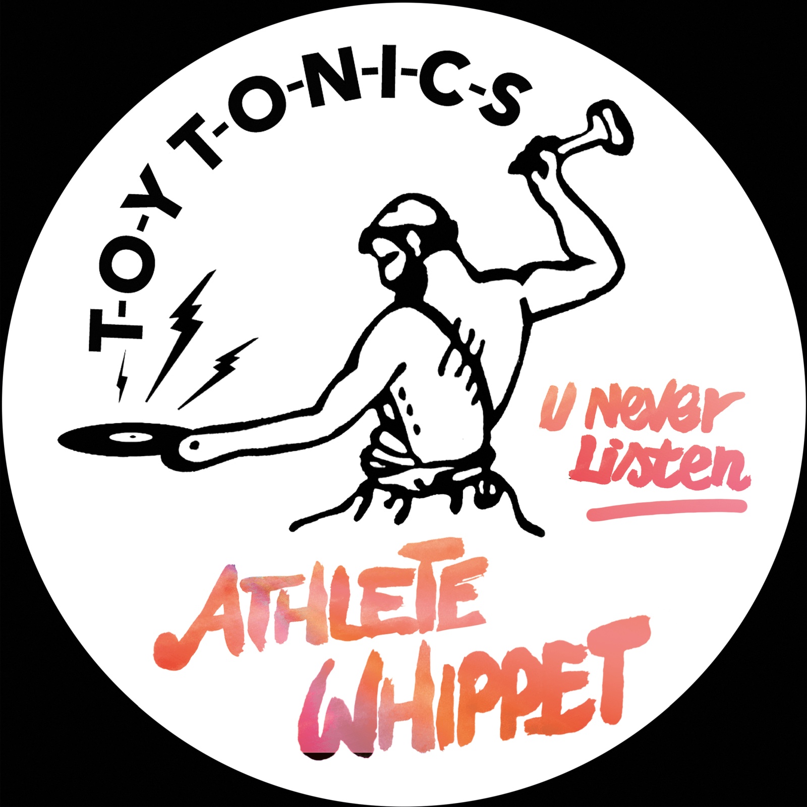 Athlete Whippet –              U Never Listen [TOYT154]