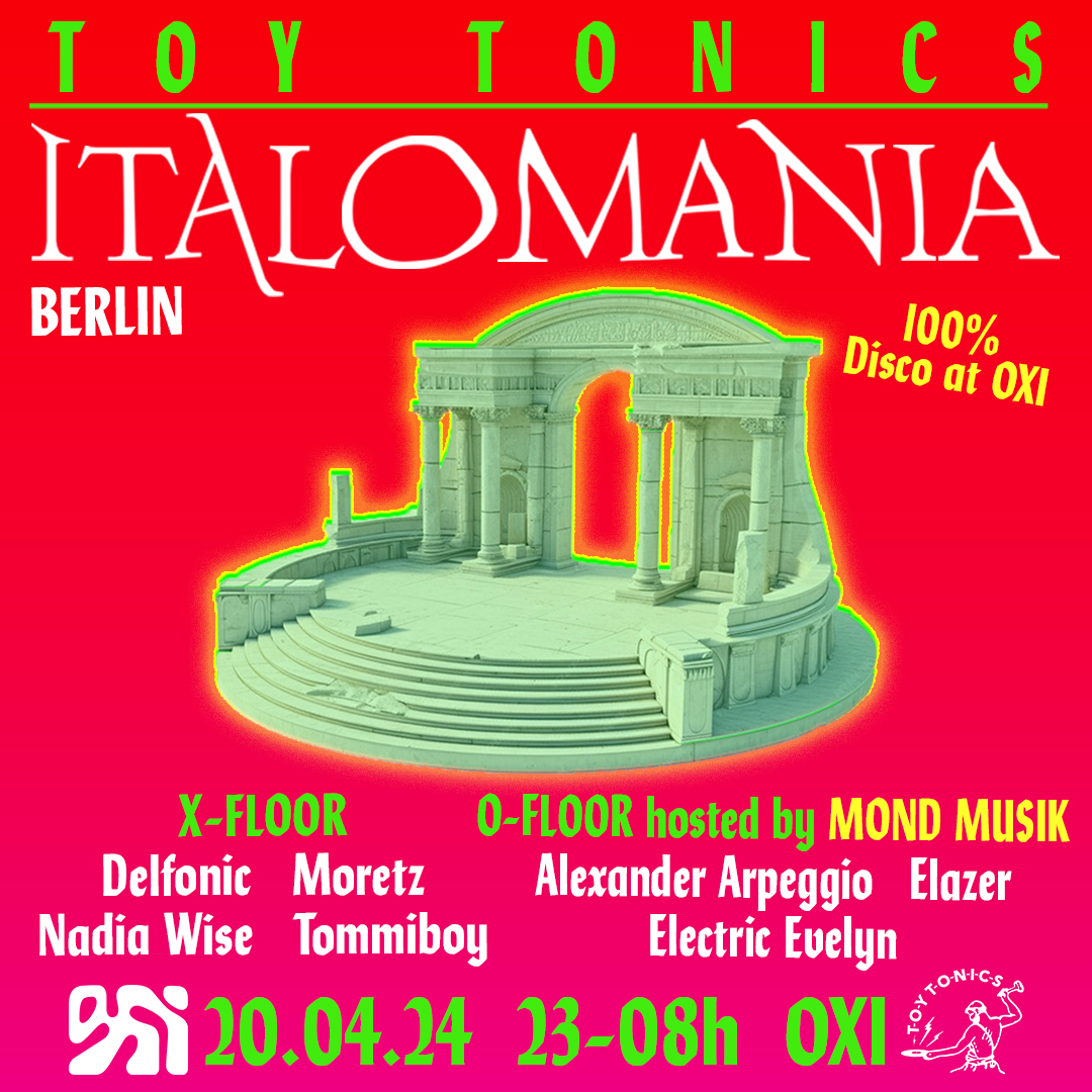 Toy Tonics Italomania @ OXI Berlin!
